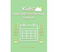 Kids' Appointment and Activity Logbook: Easily Manage Your Child's Schedule with Clarity All Year| 84 pages| size A5