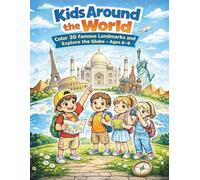 Kids Around the World: Color 30 Famous Landmarks and Explore the Globe - For Kids Ages 6-9