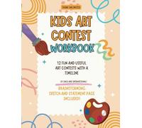 Kids Art Contest Workbook: 12 Fun and Inspiring Art Challenges with Timeline, Brainstorming, and Sketch Pages