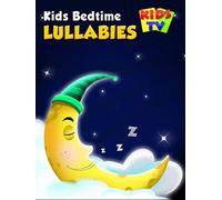 Kids Bedtime Lullabies - Kids TV