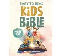 Kids Bible Aged 8-12 Easy to Read: The Old and New Testament Made Simple Through Engaging Bible Stories for Kids