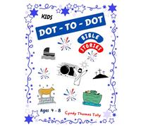 KIDS BIBLE STORIES DOT-TO-DOT BOOK FOR AGES 4 - 8: FUN Activity Workbook Develops NUMBER SEQUENCING & COUNTING SKILLS As It Encourages SPIRITUAL GROWTH In Children