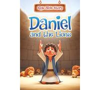 Kids Bible Story: Daniel and The Lions: Bible Story Book for Kids Ages 3-10, 3D Illustrated with Consistent Characters