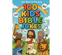 Kids Bible TV Presents 100 Bible Jokes: Clean and Funny Bible Jokes for Kids Ages 5-12 | A Christian Kids Gift Book for Laughter, Learning, Family nights, Sabbath School and Sunday School Fun