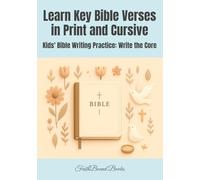 Kids' Bible Writing Practice: Write the Core - Learn Key Bible Verses in Print and Cursive: Simplified Key Points from Foundational and Life-Guiding ... Children (Bible Copybook: Write the Core)