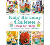 Kids' Birthday Cakes: Step by Step