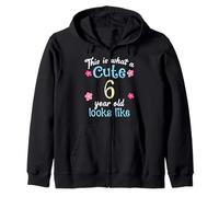 Kids Birthday This Is What A Cute 6 Six Year Old Looks Like Zip Hoodie
