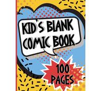 Kid's Blank Comic Book: Comic Book Template Sheets, Draw Your Own Comic Book! (Activity Books for Kids and Teens)