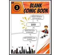 Kids Blank Comic Book Volume 3: Speech Prompts for Kids with 100 Ideas for Your Superhero and Supervillain Stories (Creative Streak Series)