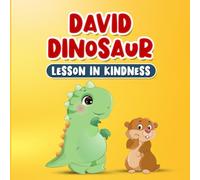 Kids Book about Being Kind: David Dinosaur Lesson in Kindness: Childrens Story about Empathy, Respect and Compassion