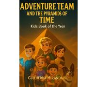 Kids book of the year: Adventure Team and the Pyramids of Time (Adventure Team - Time Travelers Series)