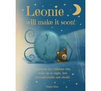 Kids books - Leonie will make it soon! A loving bedtime story for children aged 3-8: With solutions and tips to help them fall asleep again without fear.