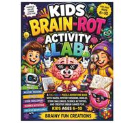 KIDS BRAIN-ROT ACTIVITY LAB: A Full-Color Puzzle Adventure Book with Mazes, Mystery Missions, Riddles, STEM Challenges, Science Activities, and Creative Brain Games for Kids Ages 6-10