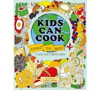 Kids Can Cook Around the World: A Tasty Tour of Global Cuisine