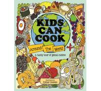 Kids Can Cook Around the World : A Tasty Tour of Global Cuisine