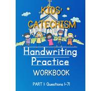 Kids' Catechism Handwriting Practice Workbook Part 1 Questions 1-71