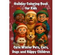 Kids, Cats, and Dogs Coloring Book: A Festive Holiday Activity Featuring Fun Winter Scenes with Adorable Pets and Children