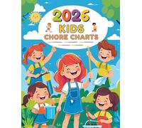 Kids Chore Chart Workbook 2026: Daily, Weekly & Monthly Planners with Rewards, Allowance, Behavior Charts, Routines and Habit Trackers to Build Responsibility, Confidence & Independence in Kids