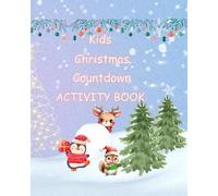 Kid's Christmas Countdown Activity Book: Ages: 4-8, 24 activities in the countdown to Christmas. Games, cut outs, baking and Christmas crafting.