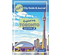 Kid's City Guide & Journal - Exploring Toronto - Travel Edition