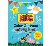 Kids Color And Trace Activity Book: Engaging and Fun Activities for 3-5 Year Olds - Preschool Workbook with Shapes, Letters, Numbers, Fruits, ... - Educational Coloring and Tracing Book