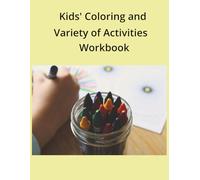 Kids' Coloring and Variety of Activities Workbook: Fun-filled for Ages 4-8