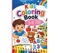 Kid's Coloring Book 2 - 5 Years: Numbers, Alphabets , Animals, Food, Fruits, Toys, Vehicles, Daily use Objects, Household Items for Boys and Girls| Age 2 - 5 years