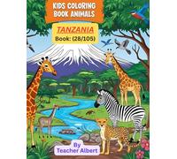 Kids Coloring Book: Animals; (28/105); Safari Colors: Tanzanian Animal Adventure: A Fun Coloring Journey for Kids 3-6 Through Africa's Amazing Wildlife