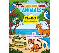 Kids Coloring Book: Animals; (33/105); Panama's Wild Wonders: A Kids' Coloring Adventure: Explore and Color Amazing Animals from the Rainforest to the Beach (Ages 3-6)