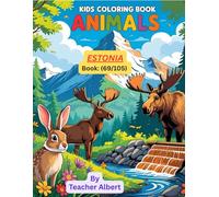 Kids Coloring Book: Animals; (69/105); Estonian Animal Adventure: A Coloring Journey: Discover and color adorable creatures from Estonia's forests and farms (Ages 3-6)