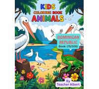 Kids Coloring Book: Animals; (75/105); Colorful Caribbean Critters: A Fun Dominican Animal Adventure for Little Artists Ages 3-6