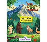 Kids Coloring Book: Animals; (84/105); Bulgarian Animal Adventures: A Coloring Journey: Explore and color Bulgaria's wildlife: A fun activity book for kids ages 3-6