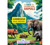 Kids Coloring Book: Animals; (86/105); Cambodian Animal Adventures: A Coloring Journey: Explore the Wonders of Cambodia's Wildlife Through Fun and Easy Coloring Pages for Kids Ages 3-6