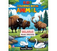 Kids Coloring Book: Animals; (99/105); Belarusian Animal Adventures: A Kids' Coloring Journey: Discover and Color the Wonderful Wildlife of Belarus - Perfect for Ages 3-6
