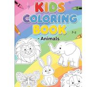Kids Coloring Book - Animals: Amazing Animals Coloring Book for Kids Ages 3-6 to Color and Enjoy