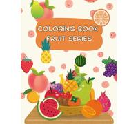 Kids Coloring Book Fruit Series: Fun and Easy Fruit Coloring Pages for Kids Ages 4-8 | Educational and Creative Activity Book with Watermelon, Grapes, Strawberries & More with names