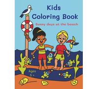 Kids Coloring Book. Sunny days at the beach.: Fun and relaxing designs for kids featuring fun summer activities at the beach.