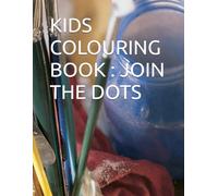 kids colouring book: dots joining book (kids books)