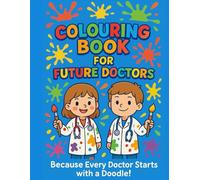 Kids Colouring Book for Future Doctors: Learn About the Human Body, Medical Tools & Hospitals: Learn About Hospitals, Doctors, Nurses, and Healthy ... Creative Coloring Fun for Kids Age 4 - 8