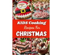 Kids Cooking Recipes for Christmas: Festive Holiday Cookbook with Easy Christmas Baking and Fun Seasonal Treats (Holiday Cookbooks)