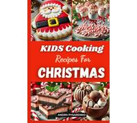 Kids Cooking Recipes for Christmas: Festive Holiday Cookbook with Easy Christmas Baking and Fun Seasonal Treats (Holiday Cookbooks)
