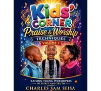 Kids' Corner Praise & Worship Techniques-Volume 2 (Christian Praise & Worship Book)
