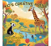 Kids creative arena : Tales Only YOU Can Complete with Color.: "A Storybook Adventure Where Your Crayons Hold the Magic Key"