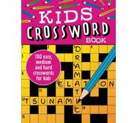Kids Crossword Book: 100 easy, medium and hard crosswords for kids