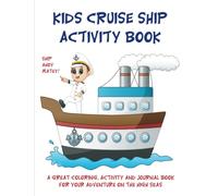 Kids Cruise Ship Activity Book: A Great Coloring, Activity and Journal Book for your Adventure on the High Seas! (Kid’s Cruise Ship Activity Books)