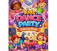 Kids Dance Party Coloring Book: Cute and Fun Dancing Scenes with Music, Friends, and Celebration (Dancing Adventures Coloring Series)