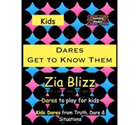 Kids Dares - Get to Know Them: Dares to play among Kids (Truth, Dare and Situations - The Drinking Games)