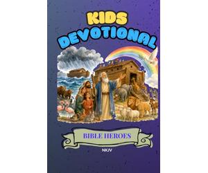 Kids Devotional: Godly Basics: A Christian Devotional for Ages 4-10 with Bible Stories, Simple Prayers, Hands-On Activities, and Family Devotions