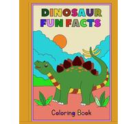 Kid's Dinosaur Coloring Book: Explore the amazing Dino World: Coloring book for Kids Ages 4-8: Explore and Learn Amazing Facts About the Dino World While Having Fun