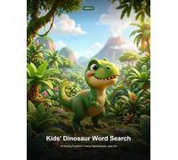 Kids' Dinosaur Word Search: 20 Roaring Puzzles for Young Paleontologists, Ages 6-9
